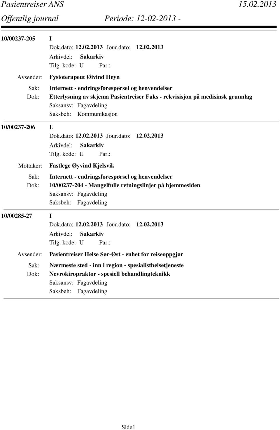 endringsforespørsel og henvendelser 10/00237-204 - Mangelfulle retningslinjer på hjemmesiden 10/00285-27 I Pasientreiser Helse