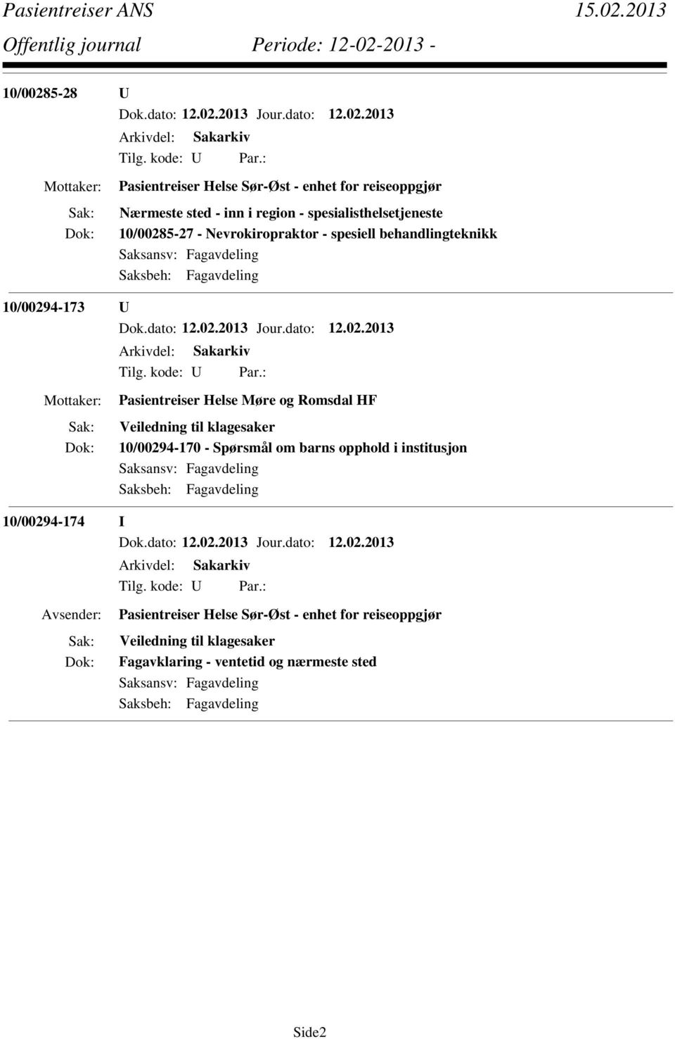 Helse Møre og Romsdal HF Veiledning til klagesaker 10/00294-170 - Spørsmål om barns opphold i institusjon