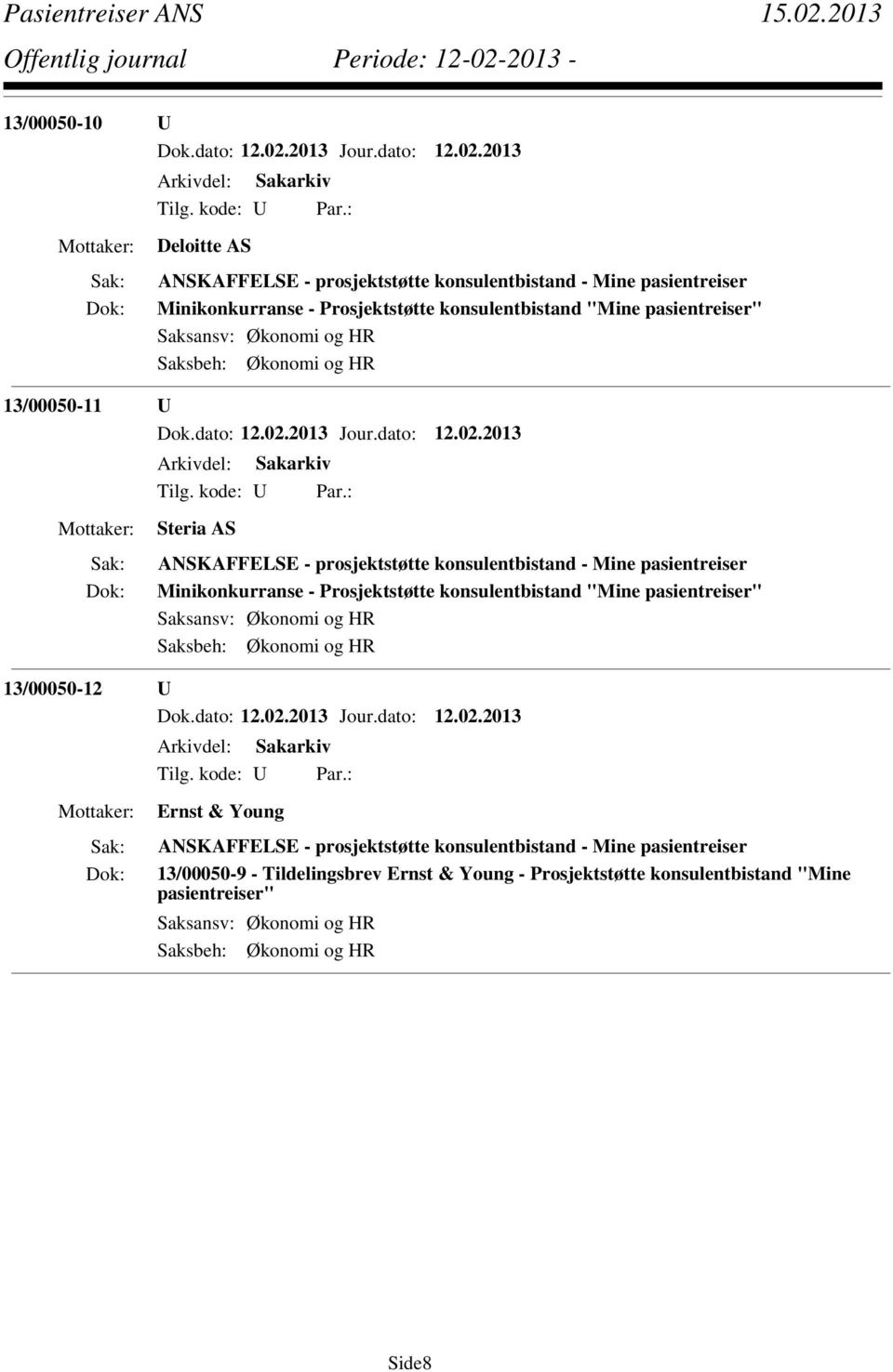 konsulentbistand "Mine pasientreiser" 13/00050-12 U Ernst & Young 13/00050-9 -