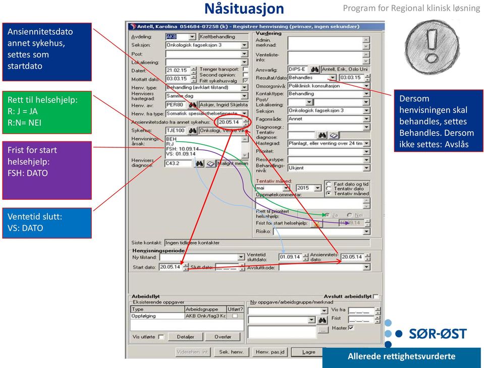 for start helsehjelp: FSH: DATO Dersom henvisningen skal behandles, settes