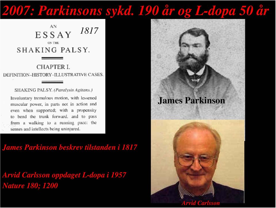 James Parkinson beskrev tilstanden i 1817