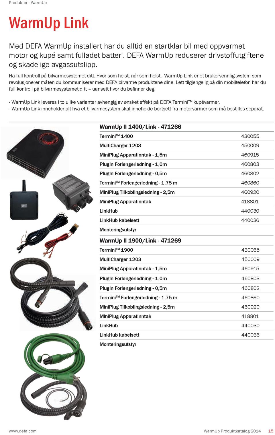 WarmUp Link er et brukervennlig system som revolusjonerer måten du kommuniserer med DEFA bilvarme produktene dine.