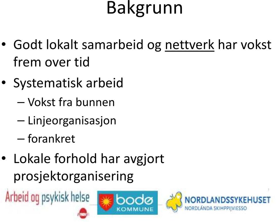 Vokst fra bunnen Linjeorganisasjon forankret