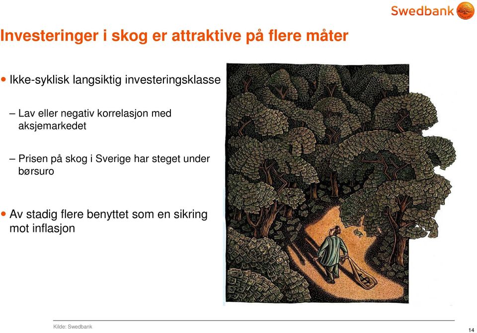 aksjemarkedet Prisen på skog i Sverige har steget under børsuro