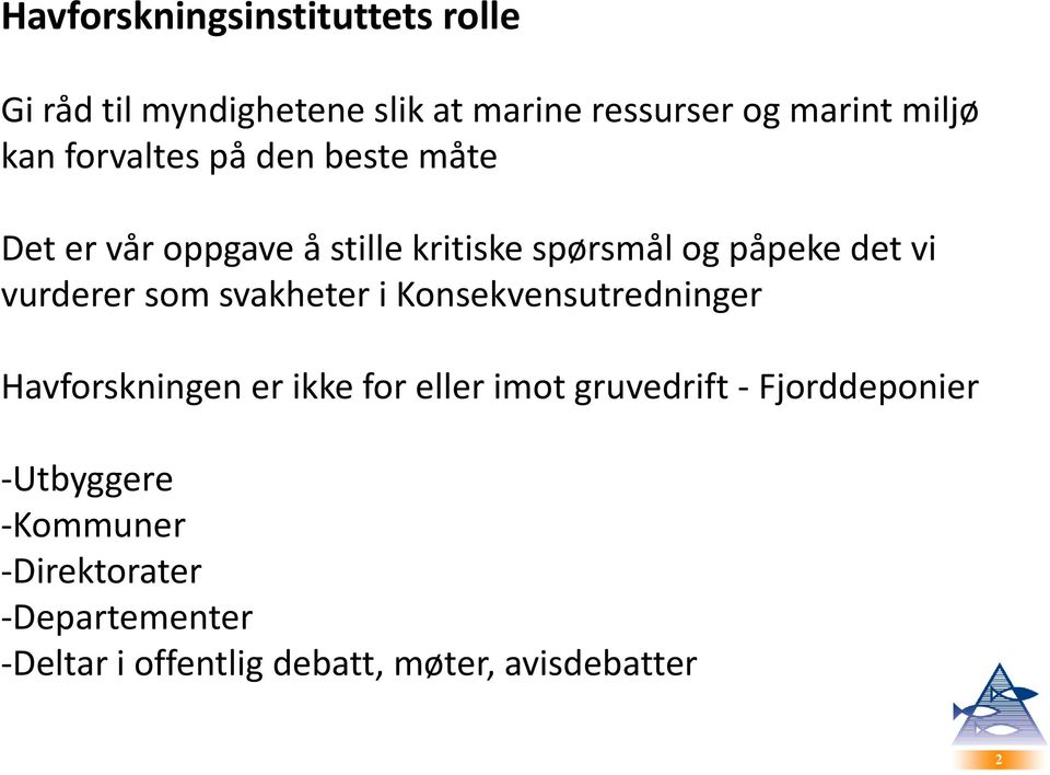 som svakheter i Konsekvensutredninger Havforskningen er ikke for eller imot gruvedrift -