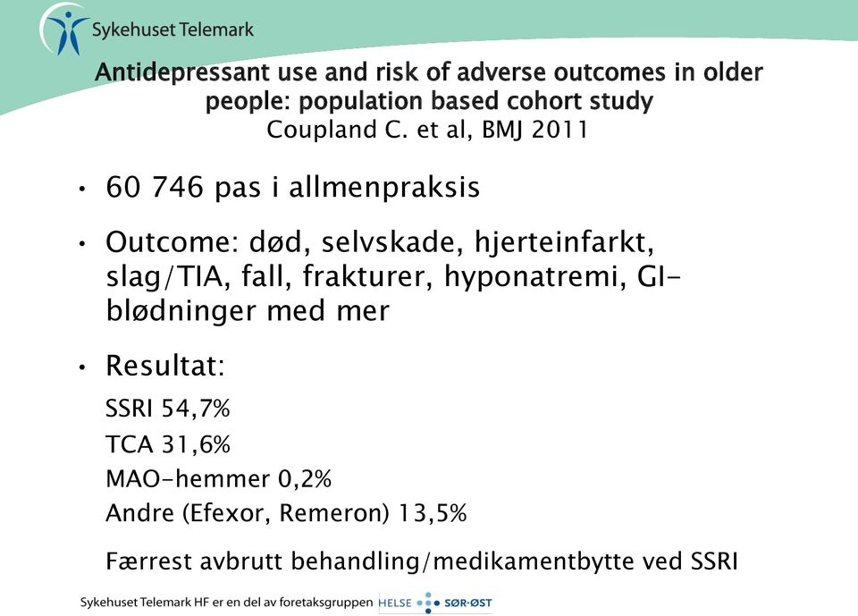 et al, BMJ 2011 60 746 pas i allmenpraksis Outcome: død, selvskade, hjerteinfarkt, slag/tia,