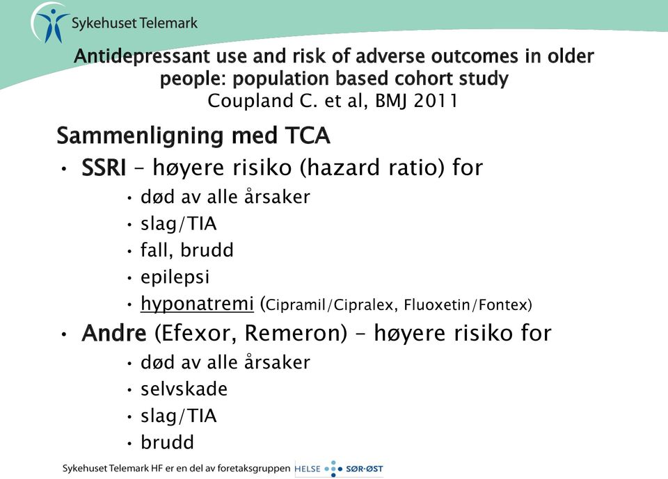 et al, BMJ 2011 Sammenligning med TCA SSRI høyere risiko (hazard ratio) for død av alle