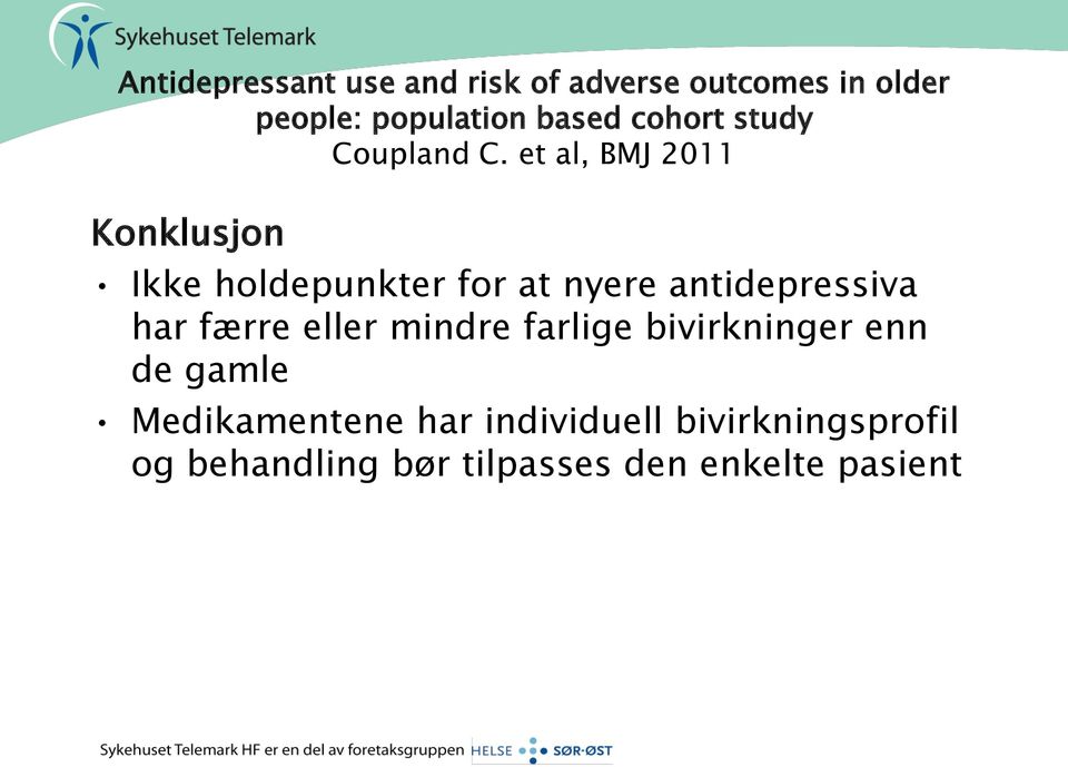 et al, BMJ 2011 Konklusjon Ikke holdepunkter for at nyere antidepressiva har færre