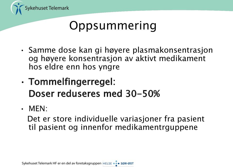 Tommelfingerregel: Doser reduseres med 30-50% MEN: Det er store