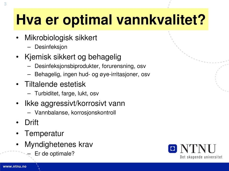 Desinfeksjonsbiprodukter, forurensning, osv Behagelig, ingen hud- og øye-irritasjoner,