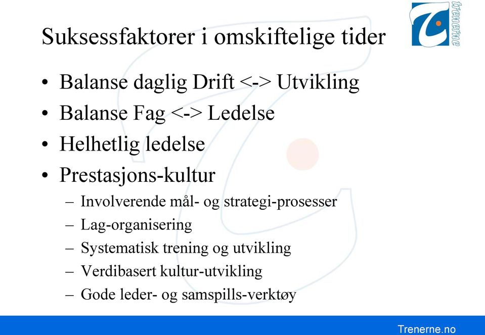 Involverende mål- og strategi-prosesser Lag-organisering Systematisk