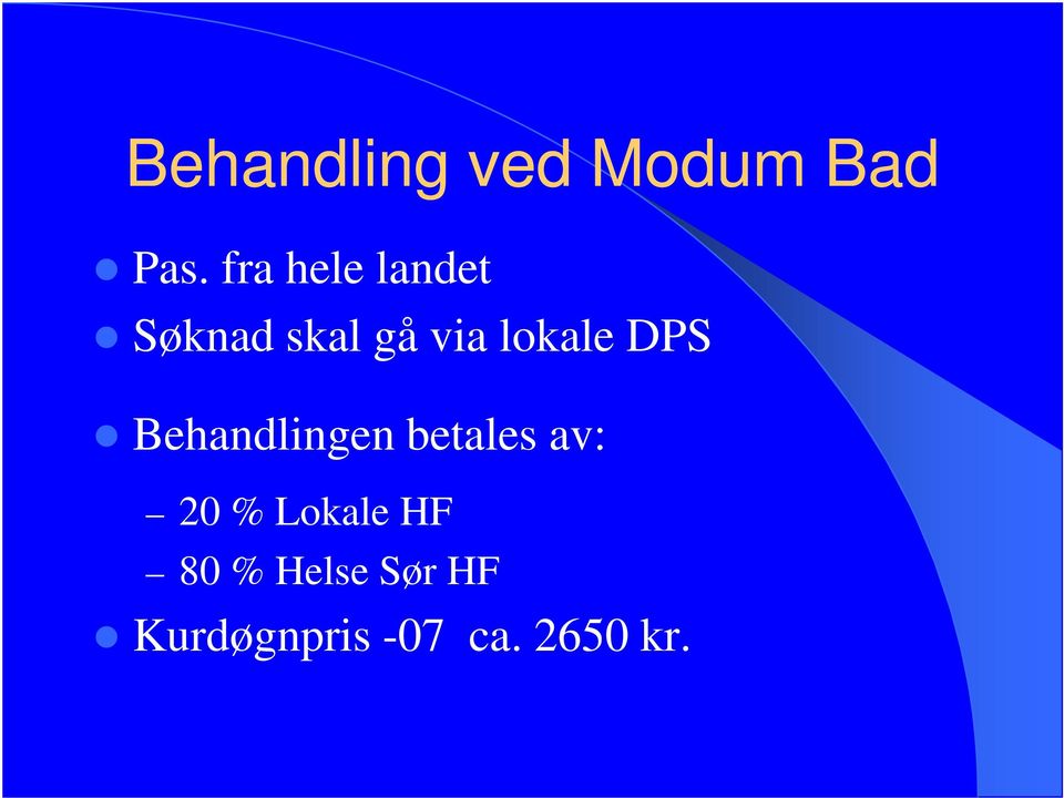 lokale DPS Behandlingen betales av: 20 %