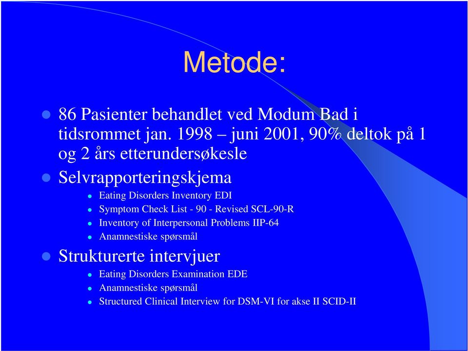 Inventory EDI Symptom Check List - 90 - Revised SCL-90-R Inventory of Interpersonal Problems IIP-64