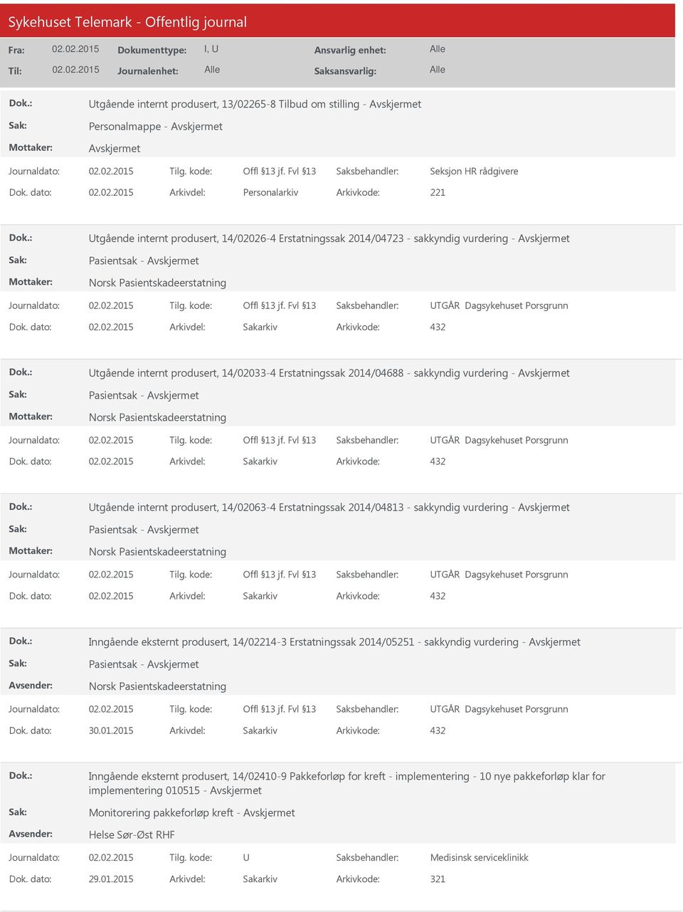 dato: Arkivdel: Sakarkiv tgående internt produsert, 14/02033-4 Erstatningssak 2014/04688 - sakkyndig vurdering - Dok.