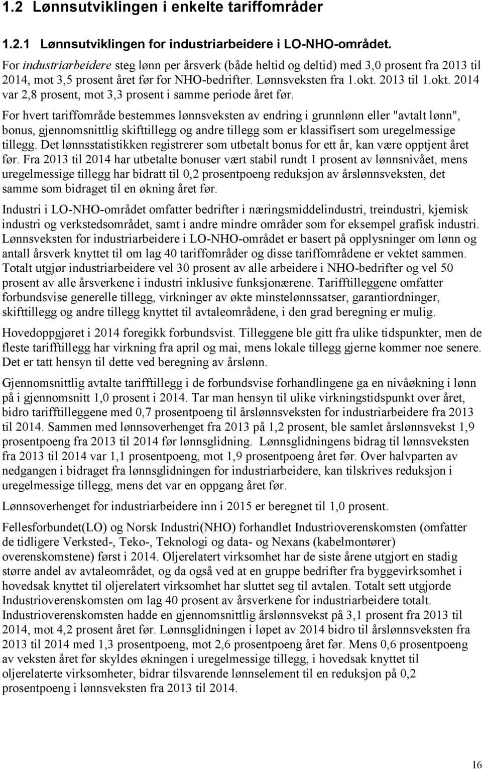 2013 til 1.okt. 2014 var 2,8 prosent, mot 3,3 prosent i samme periode året før.