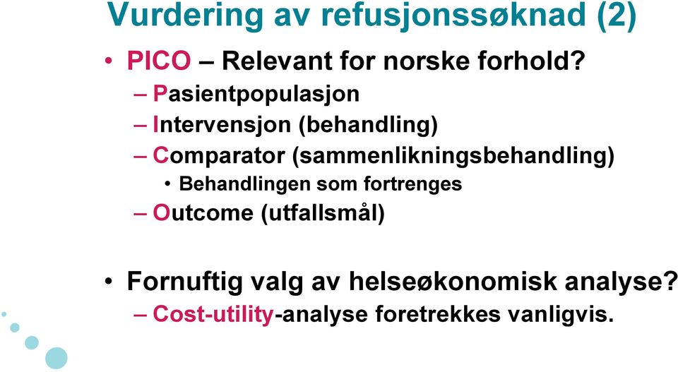 (sammenlikningsbehandling) Behandlingen som fortrenges Outcome