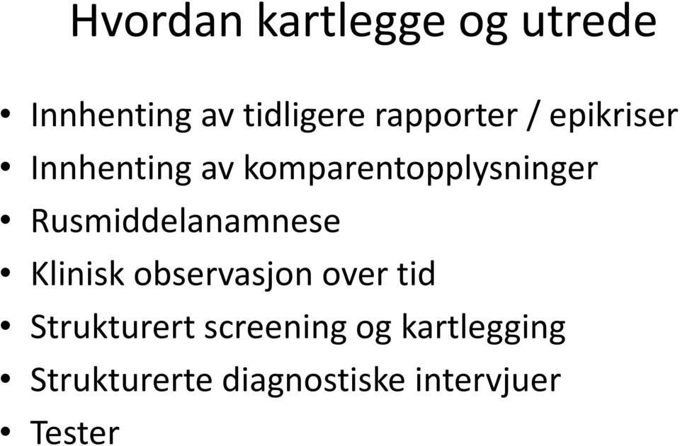 Rusmiddelanamnese Klinisk observasjon over tid Strukturert