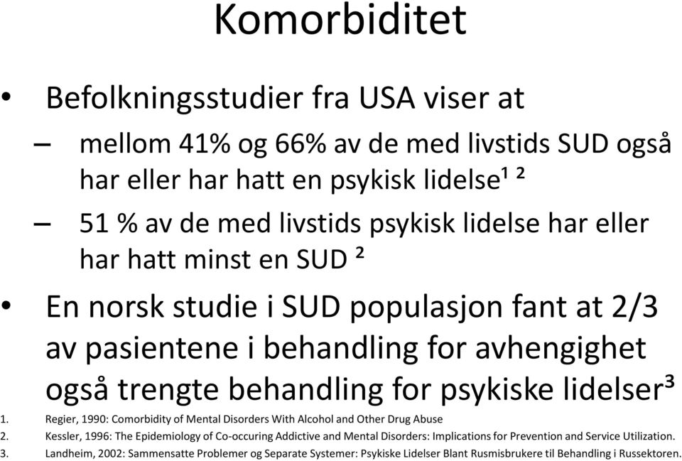 lidelser³ 1. Regier, 1990: Comorbidity of Mental Disorders With Alcohol and Other Drug Abuse 2.