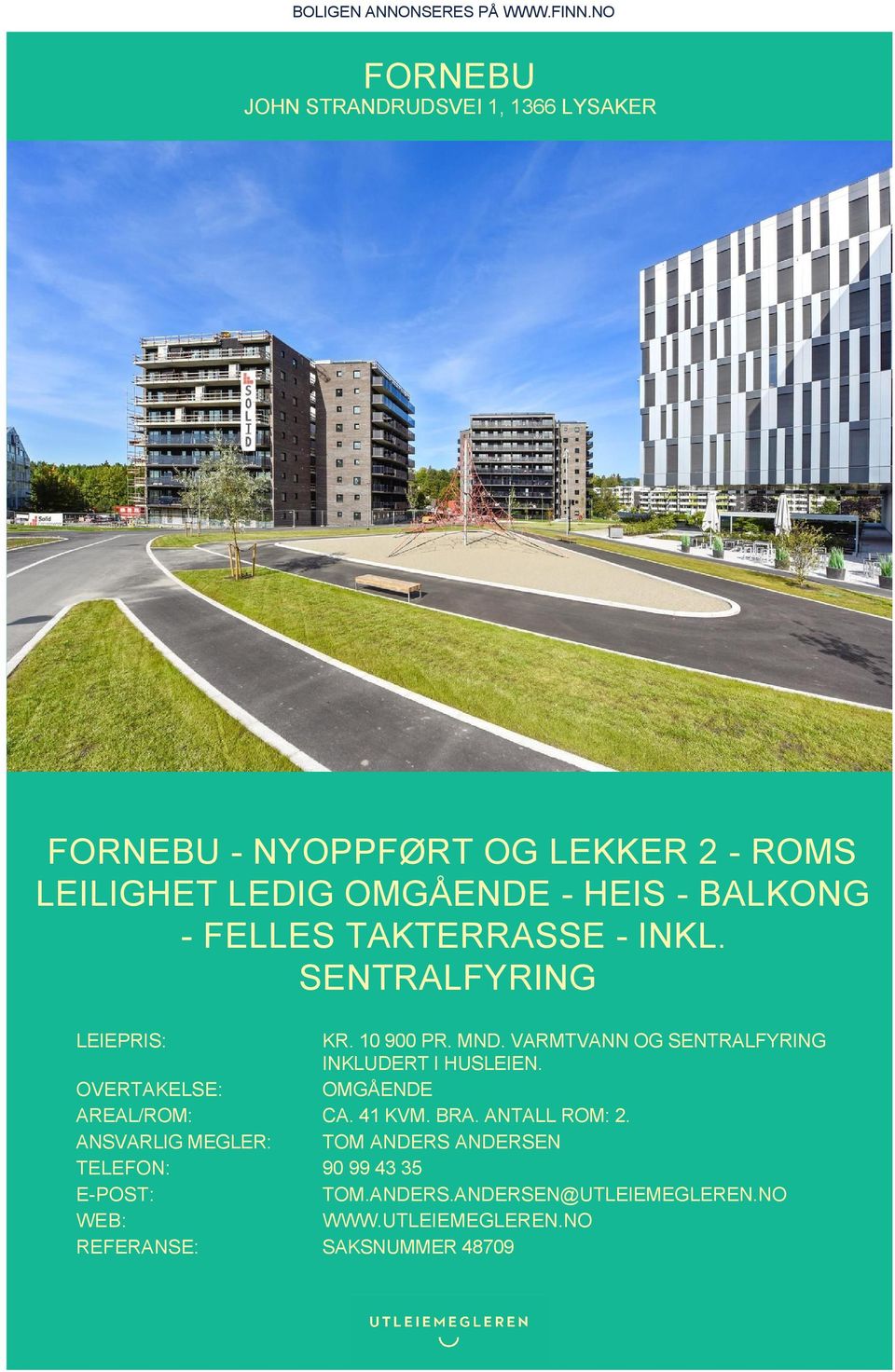 BALKONG - FELLES TAKTERRASSE - INKL. SENTRALFYRING LEIEPRIS: KR. 10 900 PR. MND.