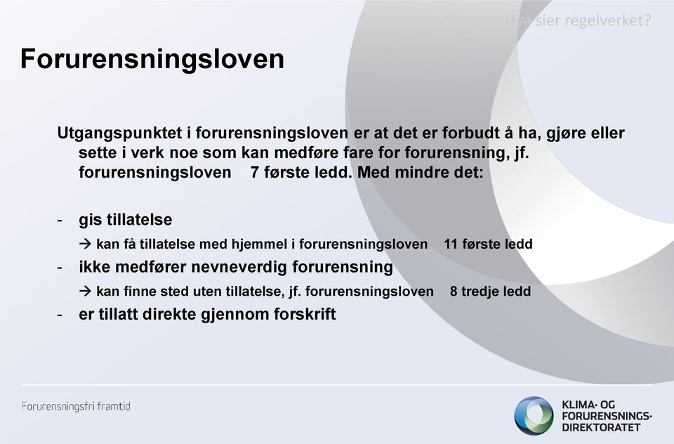 for forurensning, jf. forurensningsloven 7 første ledd.