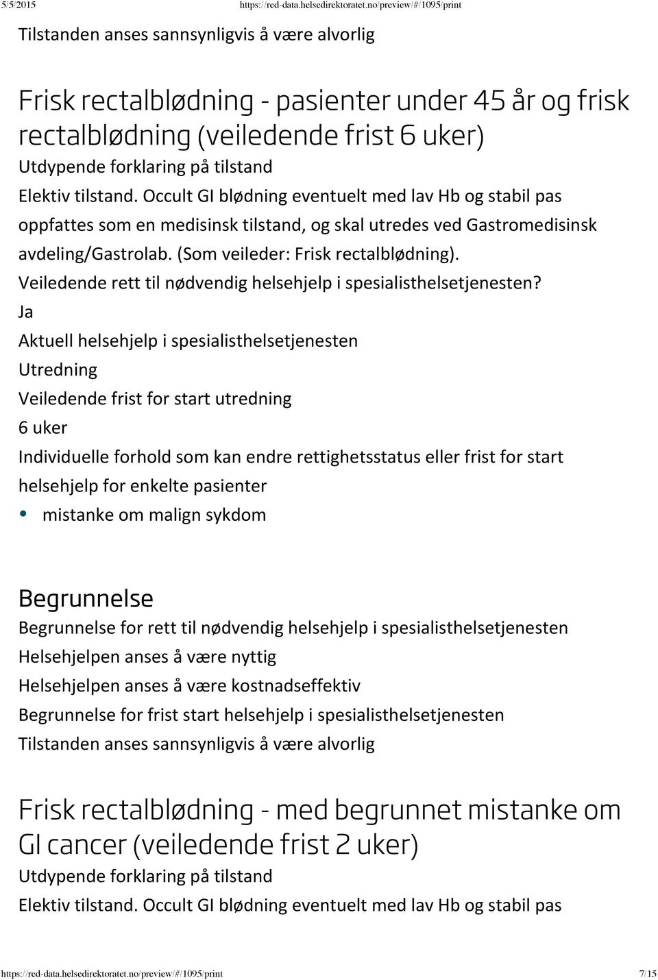 Utredning 6 uker mistanke om malign sykdom for rett til nødvendig helsehjelp i spesialisthelsetjenesten for frist start helsehjelp i spesialisthelsetjenesten Tilstanden anses sannsynligvis å