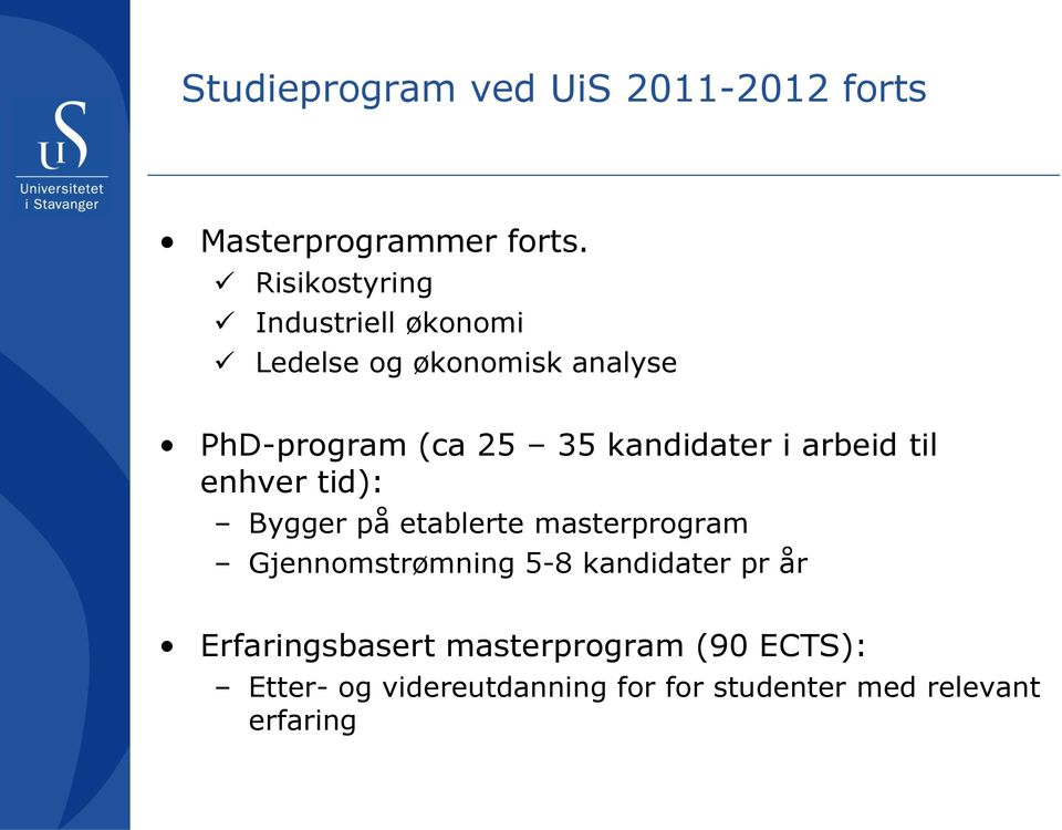 kandidater i arbeid til enhver tid): Bygger på etablerte masterprogram Gjennomstrømning