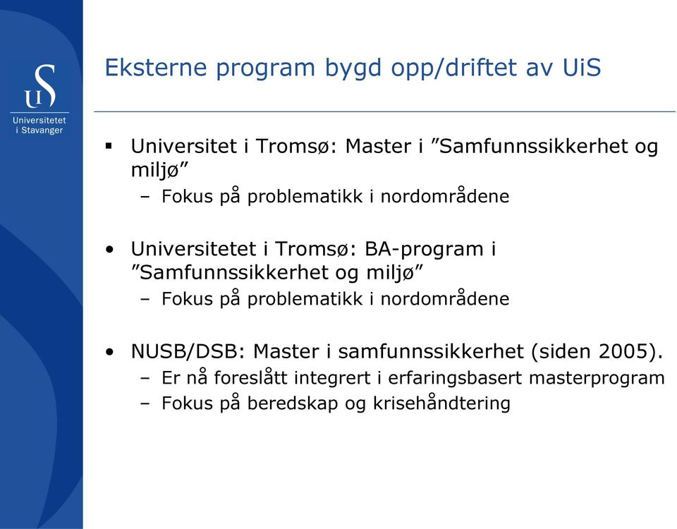 Samfunnssikkerhet og miljø Fokus på problematikk i nordområdene NUSB/DSB: Master i