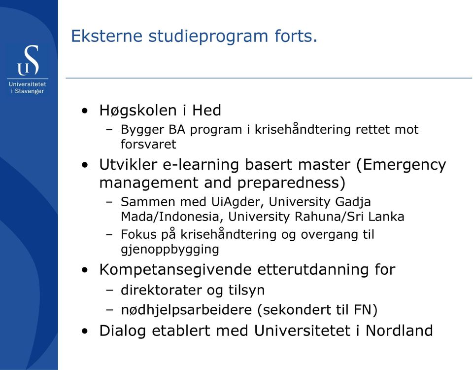 (Emergency management and preparedness) Sammen med UiAgder, University Gadja Mada/Indonesia, University