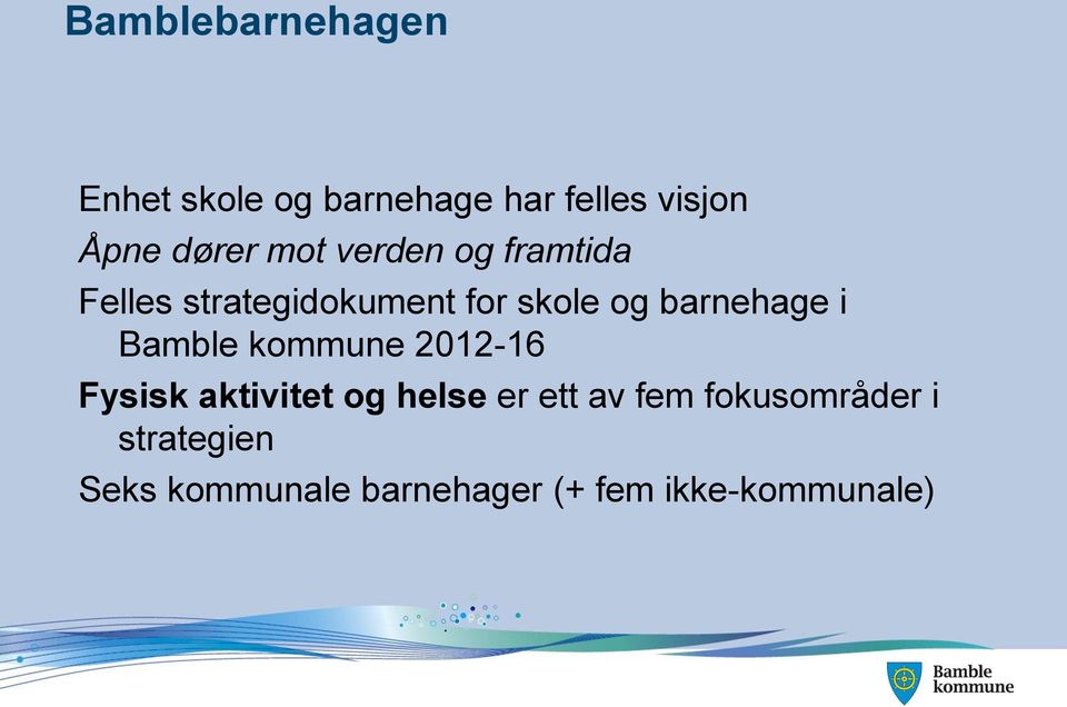 barnehage i Bamble kommune 2012-16 Fysisk aktivitet og helse er ett