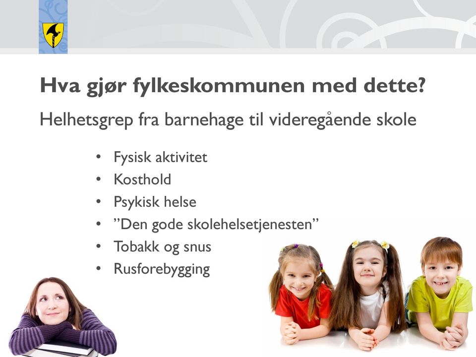 skole Fysisk aktivitet Kosthold Psykisk helse