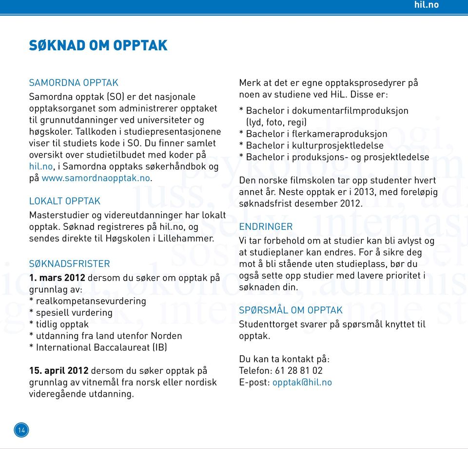 i Samordna opptaks søkerhåndbok og på www.samordnaopptak.no.