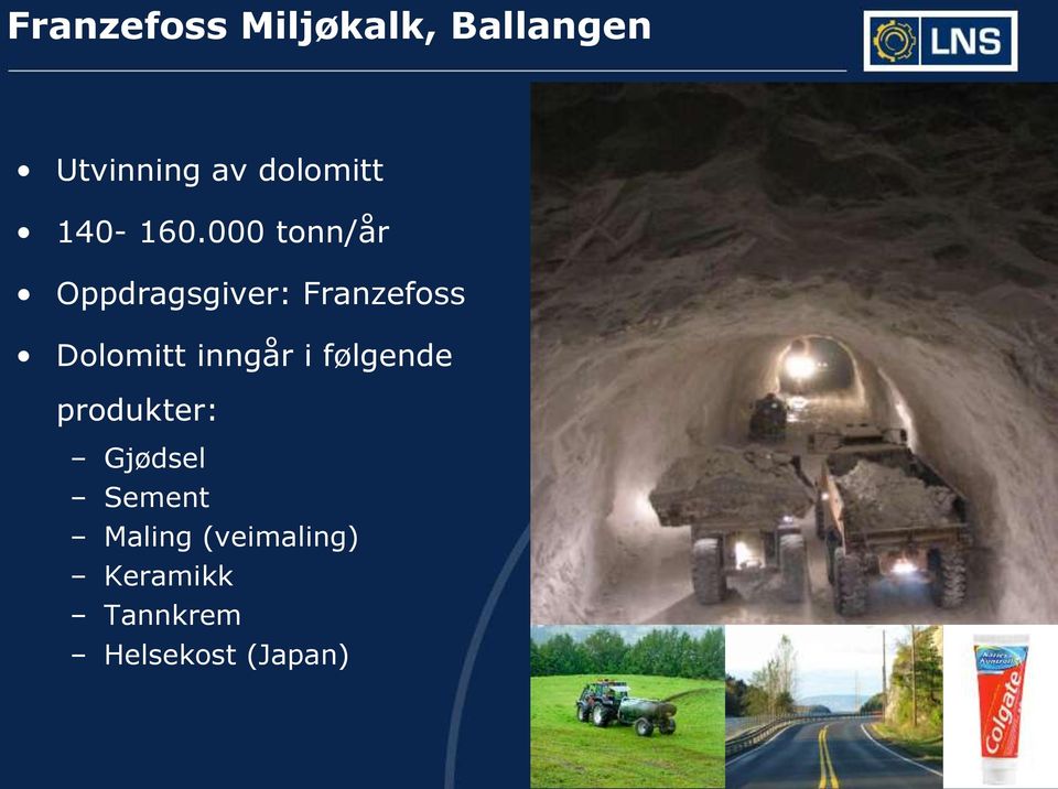 000 tonn/år Oppdragsgiver: Franzefoss Dolomitt