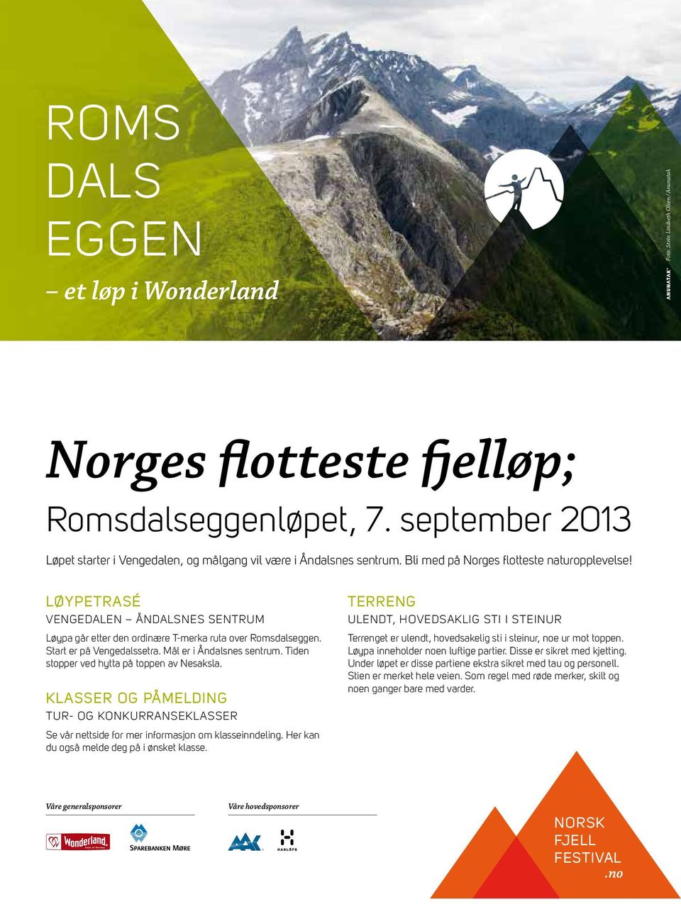 september 2013 LØYPETRASÉ TERRENG Løpet starter i Vengedalen, og målgang vil være i Åndalsnes sentrum. Bli med på Norges flotteste naturopplevelse!