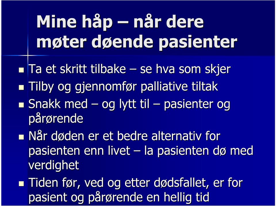 døden d den er et bedre alternativ for pasienten enn livet la pasienten død med verdighet