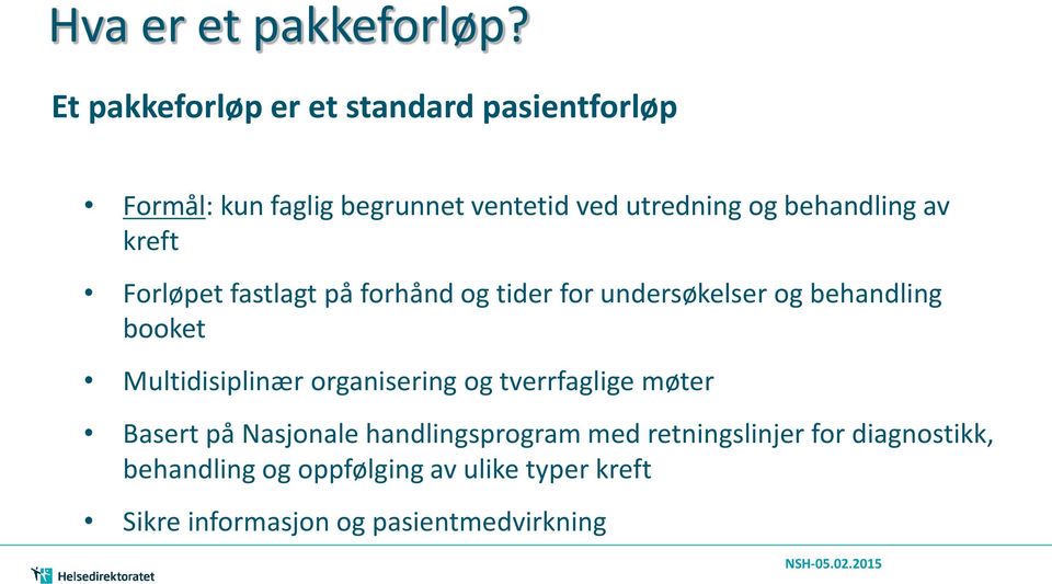 behandling av kreft Forløpet fastlagt på forhånd og tider for undersøkelser og behandling booket