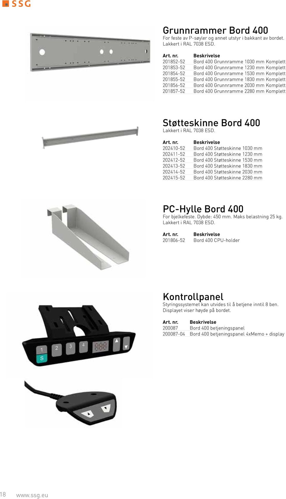 Bord 400 Grunnramme 2030 mm Komplett 201857-52 Bord 400 Grunnramme 2280 mm Komplett Støtteskinne Bord 400 Lakkert i RAL 7038 ESD.