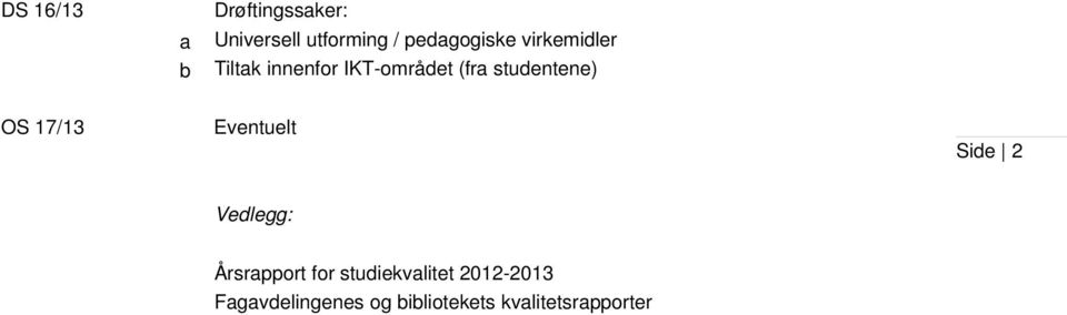 studentene) OS 17/13 Eventuelt Side 2 Vedlegg: Årsrapport for