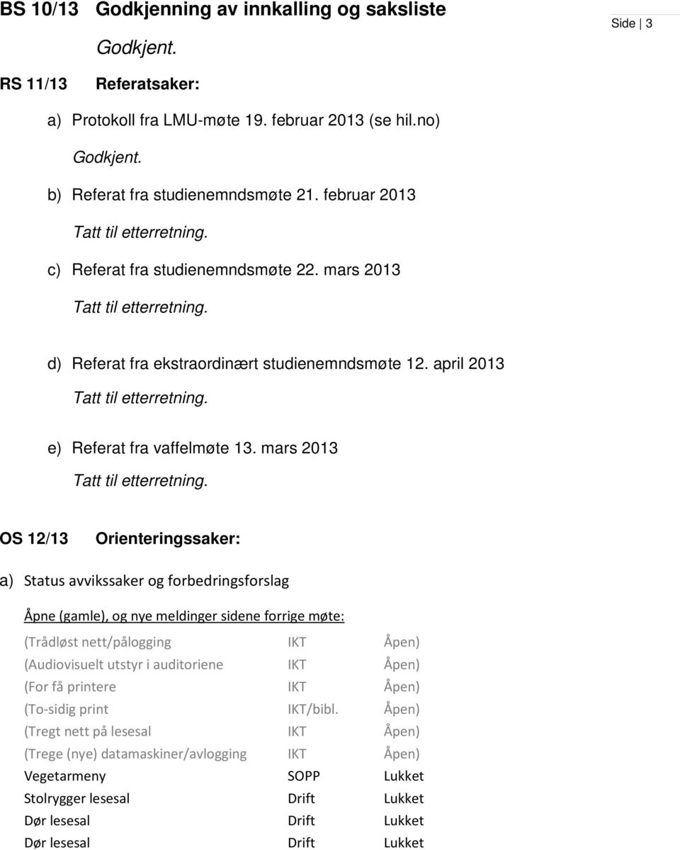 e) Referat fra vaffelmøte 13. mars 2013 Tatt til etterretning.