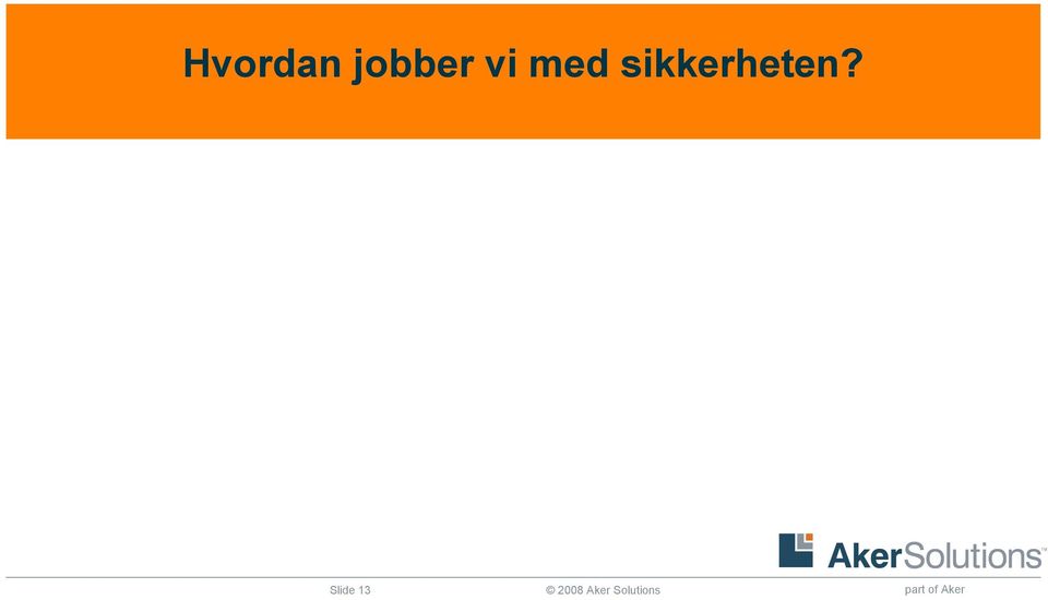 Slide 13 2008 Aker