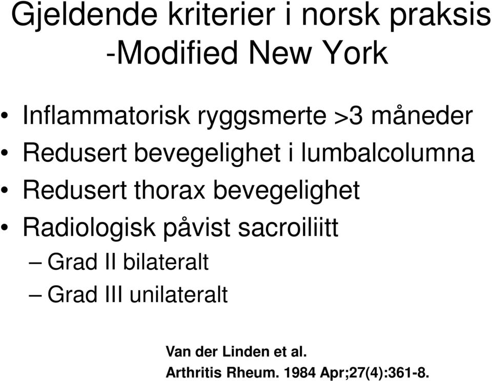 thorax bevegelighet Radiologisk påvist sacroiliitt Grad II bilateralt