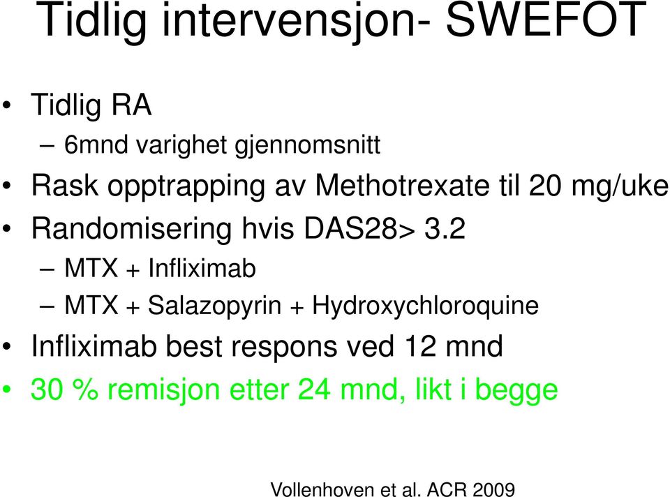 2 MTX + Infliximab MTX + Salazopyrin + Hydroxychloroquine Infliximab best