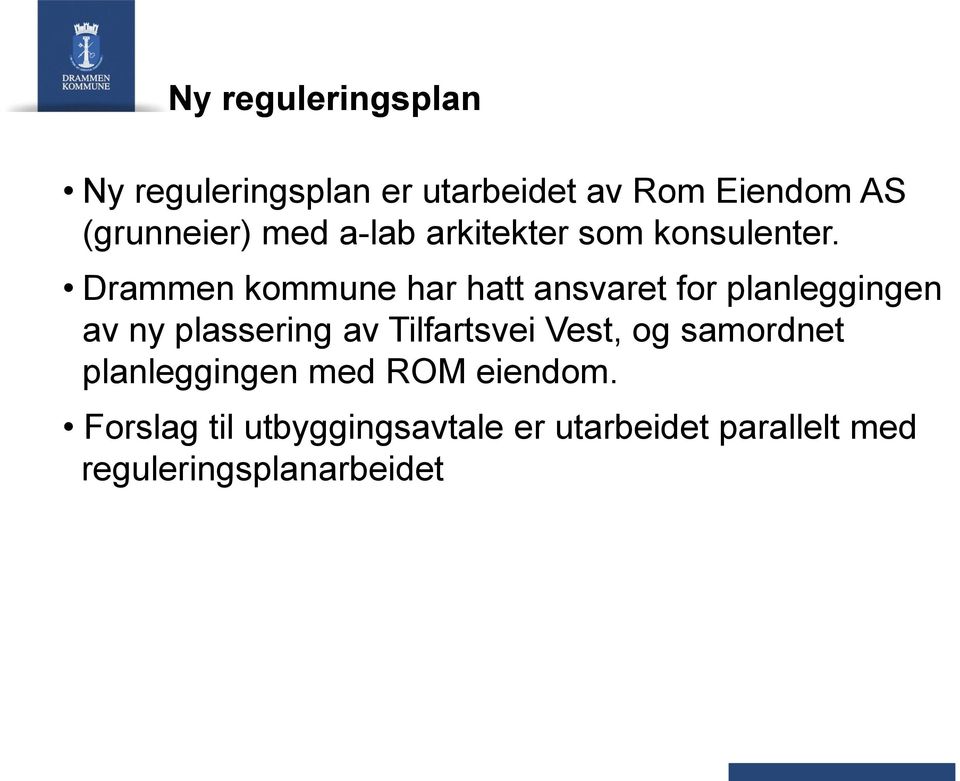 Drammen kommune har hatt ansvaret for planleggingen av ny plassering av Tilfartsvei