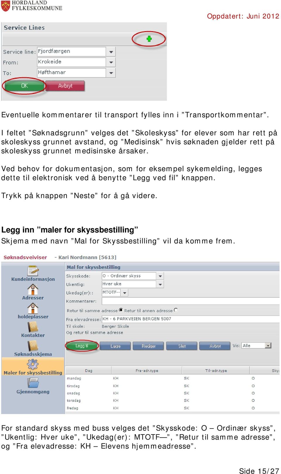 årsaker. Ved behov for dokumentasjon, som for eksempel sykemelding, legges dette til elektronisk ved å benytte Legg ved fil knappen. Trykk på knappen Neste for å gå videre.