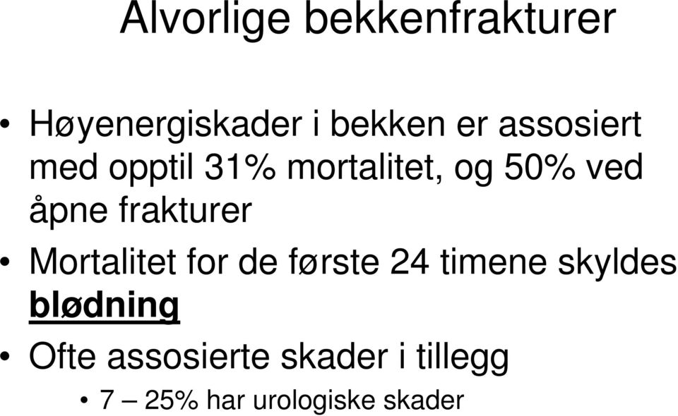 frakturer Mortalitet for de første 24 timene skyldes