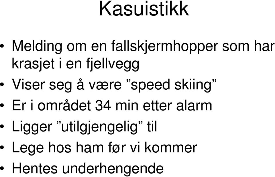 skiing Er i området 34 min etter alarm Ligger