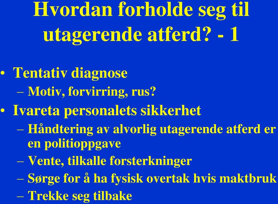 Ivareta personalets sikkerhet Håndtering av alvorlig utagerende