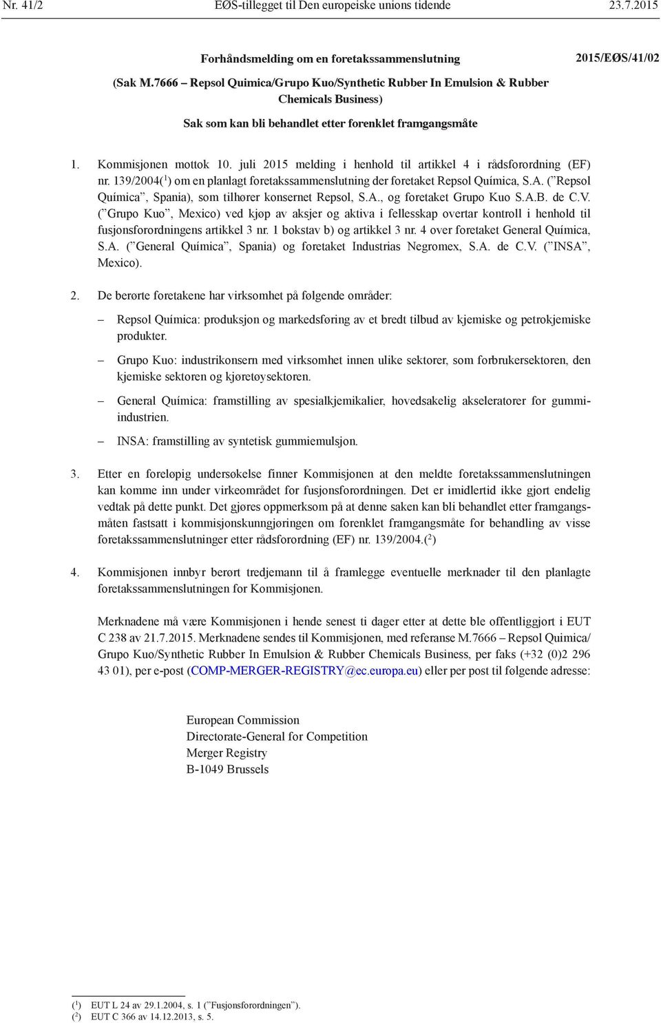 juli 2015 melding i henhold til artikkel 4 i rådsforordning (EF) nr. 139/2004( 1 ) om en planlagt foretakssammenslutning der foretaket Repsol Química, S.A.