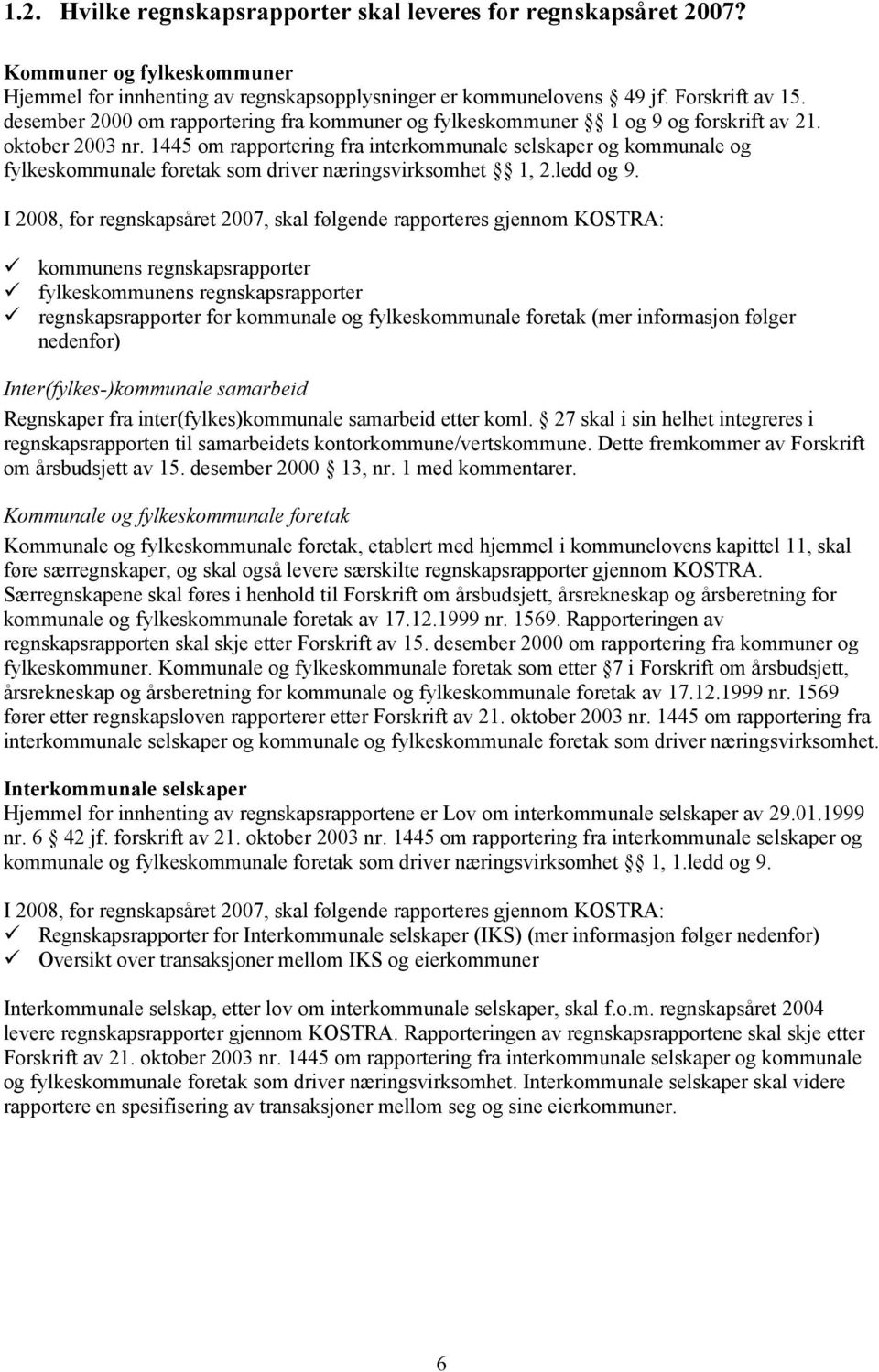 1445 om rapportering fra interkommunale selskaper og kommunale og fylkeskommunale foretak som driver næringsvirksomhet 1, 2.ledd og 9.