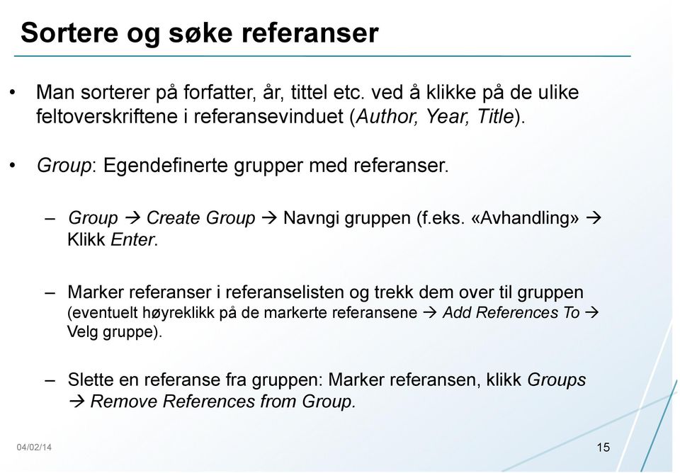 Group à Create Group à Navngi gruppen (f.eks. «Avhandling» à Klikk Enter.