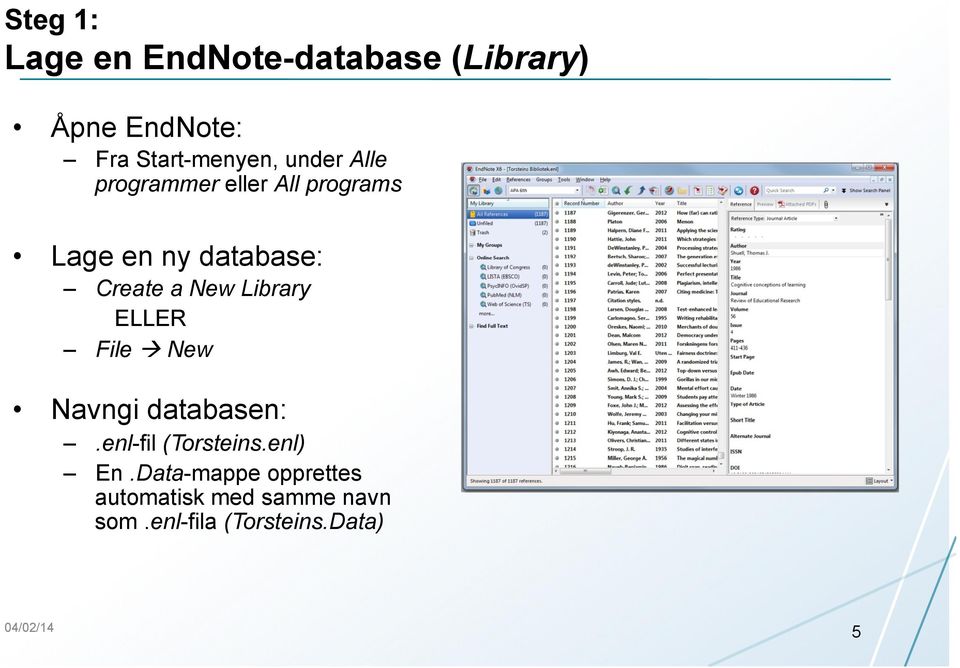 Library ELLER File à New Navngi databasen:.enl-fil (Torsteins.enl) En.